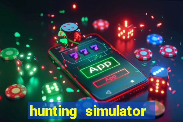 hunting simulator 4x4 dinheiro infinito download